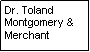Text Box: Dr. Toland
Montgomery & Merchant